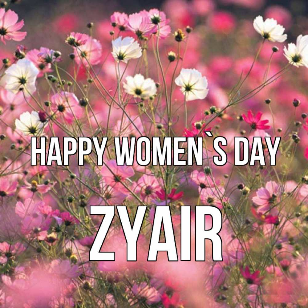 Greetings card с именем, Zyair happy women`s day красиво 1 Greetings with text for free download 